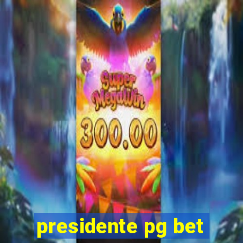 presidente pg bet